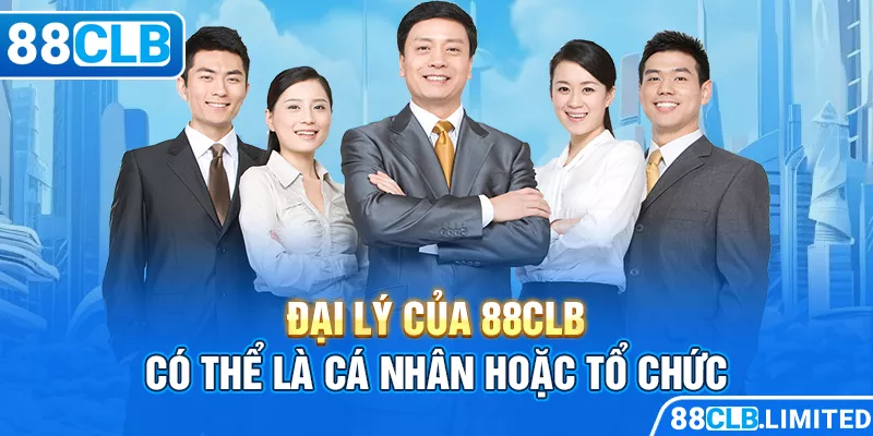 Đại lý của 88CLB có thể là cá nhân hoặc tổ chức