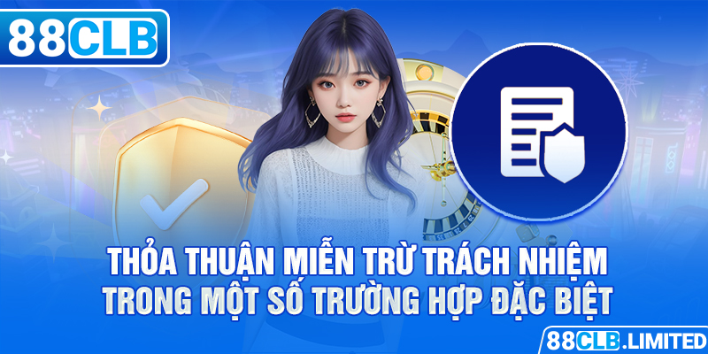 Trường hợp người chơi được miễn trừ trách nhiệm tại 88CLB