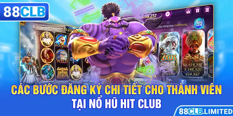 Các bước đăng ký chi tiết cho thành viên tại nổ hũ hit club