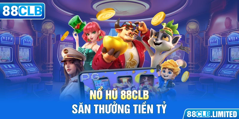 Nổ hũ 88CLB săn thưởng tiền tỷ